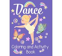 Dancing Coloring and Activity Book: An awesome activity & coloring book to amuse a fun loving dancer for hours! 50 pages of fun!