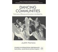 Dancing Communities: Performance, Difference and Connection in the Global City (Studies in International Performance)