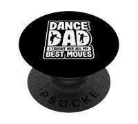 Dancing Daughter Dance Dad I Taught Her All My Best Moves PopSockets Adhesive PopGrip