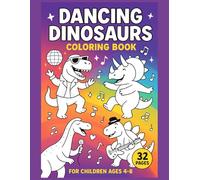 Dancing Dinosaurs: A Fun Coloring Book for Kids Ages 4-8 - 32 Pages of Dino Dance Party Fun!