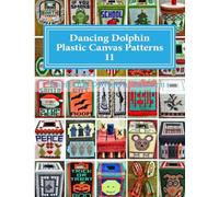 Dancing Dolphin Plastic Canvas Patterns 11: DancingDolphinPatterns.com: Volume 11