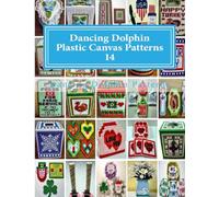 Dancing Dolphin Plastic Canvas Patterns 14: DancingDolphinPatterns.com: Volume 14