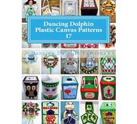 Dancing Dolphin Plastic Canvas Patterns 17: DancingDolphinPatterns.com: Volume 17