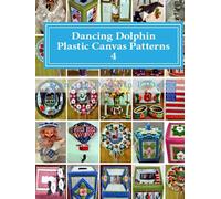 Dancing Dolphin Plastic Canvas Patterns 4: An Assortment of 25 Plastic Canvas Pattern Designs