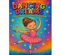 Dancing Dreams: A Ballerina Coloring Adventure: A Whimsical and Graceful Coloring Journey for Kids and Ballet Lovers
