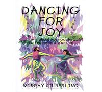 Dancing for Joy: A Biblical Approach to Praise and Worship