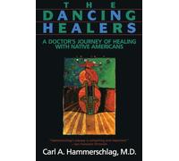 DANCING HEALERS: A Doctor's Journey of Healing with Native Americans