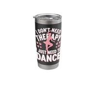 Dancing I Don’T Need Therapy I Just Need to Dance Stainless Steel Insulated Tumbler