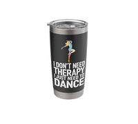 Dancing I Don’T Need Therapy I Just Need to Dance Stainless Steel Insulated Tumbler