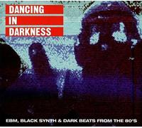 Various Artists - Dancing In Darkness: EBM, Black Synth & Dark Beats From The 80's
