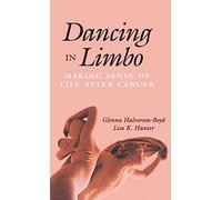 Dancing in Limbo: Making Sense of Life After Cancer (JOSSEY BASS/AHA PRESS SERIES)