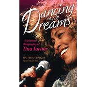 Dancing in My Dreams: A Spiritual Biography of Tina Turner (Library of Religious Biography (Lrb))