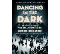 Dancing in the Dark - A Cultural History of the Great Depression