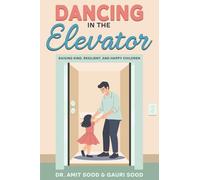 Dancing in the Elevator: Raising Kind, Resilient, and Happy Children