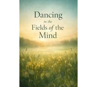 Dancing in the Fields of the Mind (The Way of the Road)