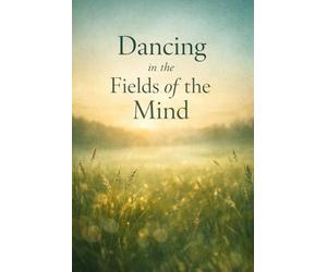 Dancing in the Fields of the Mind (The Way of the Road)