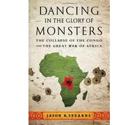 Dancing In The Glory Of Monsters by Jason Stearns (2011-05-05)