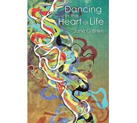 Dancing in the Heart of Life