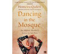 Dancing in the Mosque: An Afghan Mother's Letter to Her Son