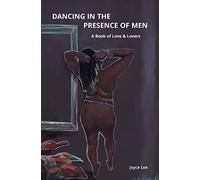 Dancing in the Presence of Men: A Book of Love & Lovers