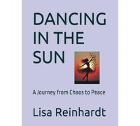 DANCING IN THE SUN: A Journey from Chaos to Peace