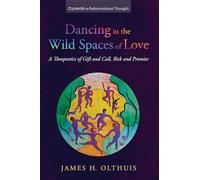 Dancing in the Wild Spaces of Love: A Theopoetics of Gift and Call, Risk and Promise (Currents in Reformational Thought)
