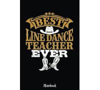 Dancing Instructor - Best Line Dance Teacher Ever Notebook: Inspirational Journal or Notebook for Teacher Gift: Great for Teacher Appreciation/Retirement/Year End Gift /6"x9"110 Pages