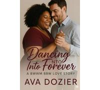 DANCING INTO FOREVER A BWWM BBW Love Story