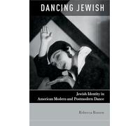 Dancing Jewish: Jewish Identity In American Modern And Postmodern Dance
