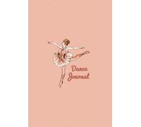 Dancing Journal: Record your Dance Choreography Lessons Journey