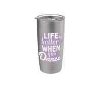 Dancing Life is Better When You Dance Stainless Steel Insulated Tumbler