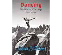 Dancing: Life Lessons in the Steps We Choose