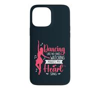 Dancing Like No Ones Watching Makes My Heart Sing Dancer Case for iPhone 13 Pro Max