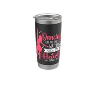Dancing Like No Ones Watching Makes My Heart Sing Dancer Stainless Steel Insulated Tumbler