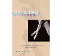 Dancing Lives: Five Female Dancers from the Ballet d'Action to Merce Cunningham