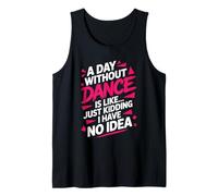 Dancing Lover Dancer Ballet, A Day Without Dance is Like Tank Top