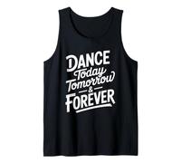 Dancing Lover Dancer, Dance Today Tomorrow and Forever Tank Top