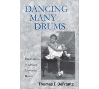 Dancing Many Drums: Excavations in African American Dance (Studies in Dance History): 19