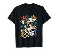 Dancing Missteps are Just Unexpected Solos Quote T-Shirt