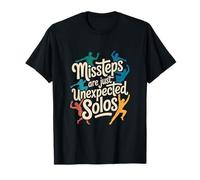 Dancing Missteps are Just Unexpected Solos Quote T-Shirt