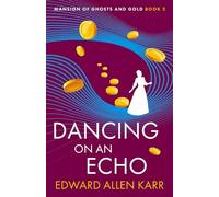 Dancing on an Echo: 2 (Mansion of Ghosts and Gold)