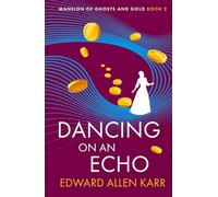 Dancing on an Echo: 2 (Mansion of Ghosts and Gold)