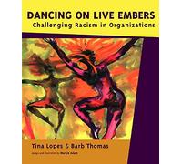 Dancing on Live Embers: Challenging Racism in Organizations