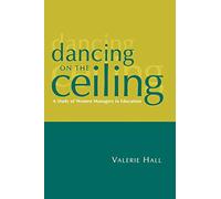 Dancing on the Ceiling: A Study of Women Managers in Education
