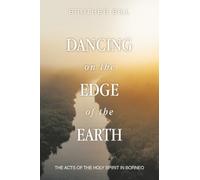 Dancing on the Edge of the Earth: The Acts of the Holy Spirit in Borneo