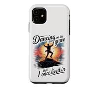 Dancing on the Grave That I Once Lived In Case for iPhone 11