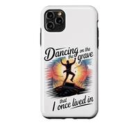 Dancing on the Grave That I Once Lived In Case for iPhone 11 Pro Max