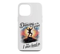 Dancing on the Grave That I Once Lived In Case for iPhone 13 Pro Max