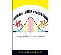 Dancing on the Tails of the Bell Curve: Readings on the Joy and Power of Statistics