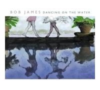 Dancing On The Water by Bob James (2001-02-26)